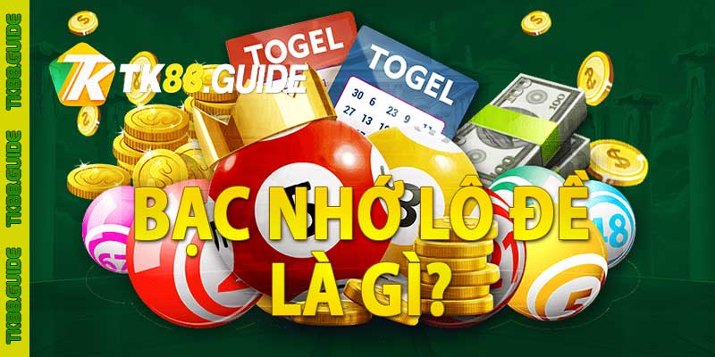 Bạc Nhớ Lô Đề Là Gì? Kinh Nghiệm Theo "Bạc Nhớ" Bao Thắng 3 Bạc nhớ lô đề là gì